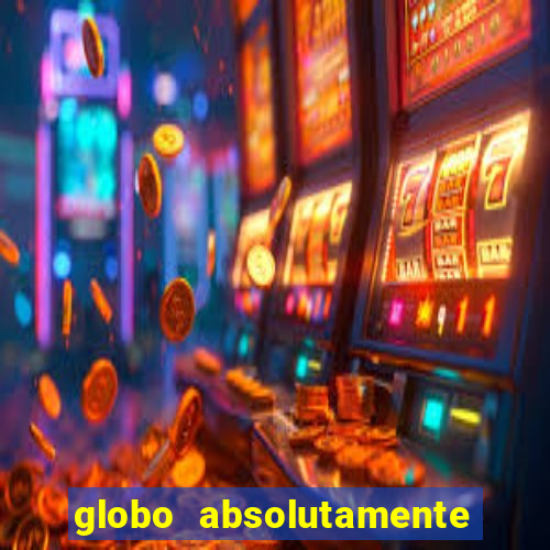 globo absolutamente sobretudo 2018